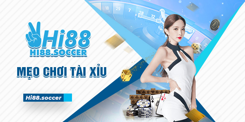 Mẹo Chơi Tài Xỉu Hi88 - Bí Kíp Làm Giàu Cho Cược Thủ 7 Mẹo chơi tài xỉu